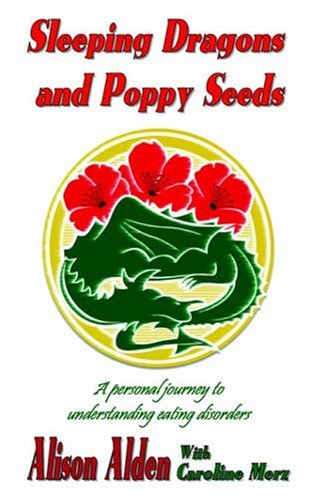 Sleeping Dragons and Poppy Seeds: A Personal Journey to Understanding Eating Disorders - Click to Buy