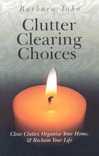 Clutter Clearing Choices: Clear Clutter, Organize Your Home, and Reclaim Your Life - Click to Buy
