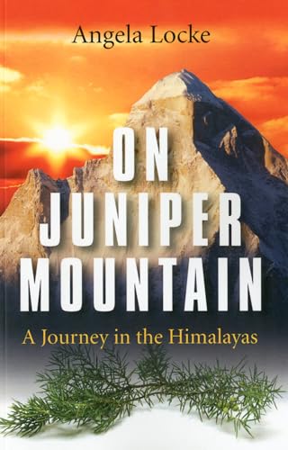 On Juniper Mountain: A Journey in the Himalayas - Click to Buy