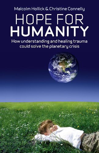 Hope For Humanity: How Understanding and Healing Trauma Could Solve the Planetary Crisis - Click to Buy