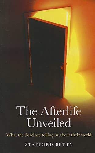The Afterlife Unveiled: What the Dead Are Telling Us About Their World - Click to Buy