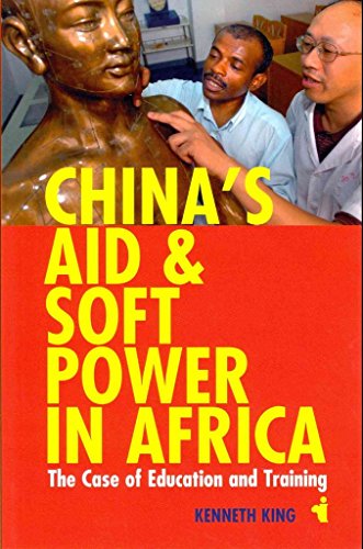 China's Aid and Soft Power in Africa: The Case of Education and Training (African Issues, 32)