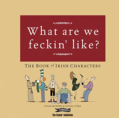 What Are We Feckin’ Like?: The Book of Irish Characters (The Feckin' Collection) - Click to Buy
