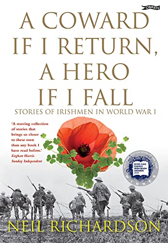 A Coward if I Return, A Hero if I Fall: Stories of Irishmen in World War I - Click to Buy