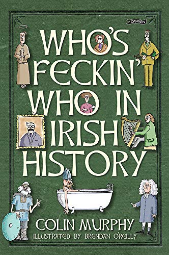 Who's Feckin' Who in Irish History - Click to Buy