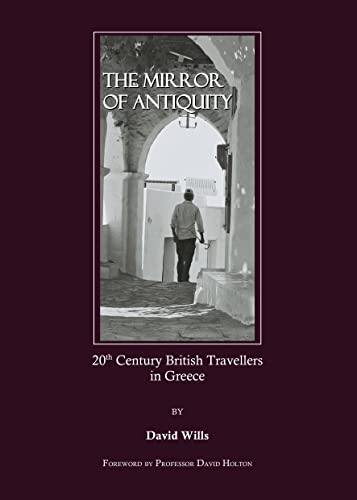 The Mirror of Antiquity: 20th Century British Travellers in Greece