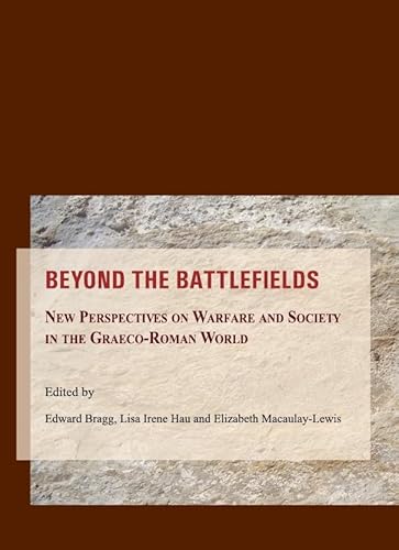 Beyond the Battlefields: New Perspectives on Warfare and Society in the Graeco-Roman World - Click to Buy