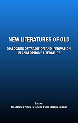 New Literatures of Old: Dialogues of Tradition and Innovation in Anglophone Literature - Click to Buy