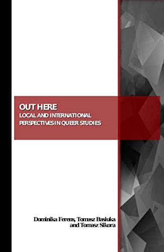 Out Here: Local and International Perspectives in Queer Studies - Click to Buy