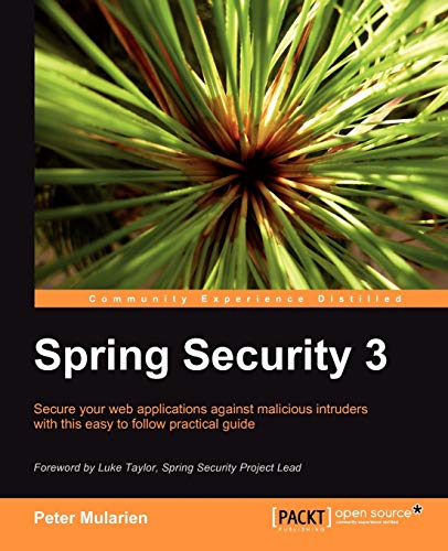 Spring Security 3: Secure Your Web Applications Against Malicious Intruders With This Easy to Follow Practical Guide - Click to Buy