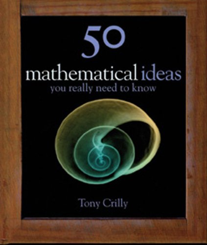50 Mathematics Ideas You Really Need to Know - Click to Buy