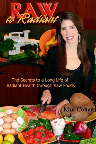 Raw to Radiant: The Secrets to a Long Life of Radiant Health Through Raw Foods - Click to Buy