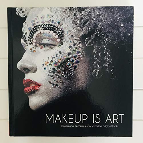 Makeup Is Art: Professional Techniques for Creating Original Looks - Click to Buy
