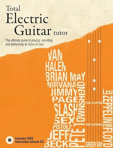 Total Electric Guitar Tutor: The Ultimate Guide to Playing, Recording and Performing All Styles of Rock - Click to Buy
