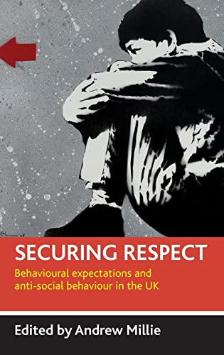 Securing respect: Behavioural expectations and anti-social behaviour in the UK - Click to Buy