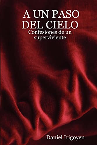 A Un Paso del Cielo - Confesiones de Un Superviviente - Click to Buy
