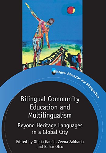 Bilingual Community Education and Multilingualism: Beyond Heritage Languages in a Global City (Bilingual Education & Bilingualism, 89)