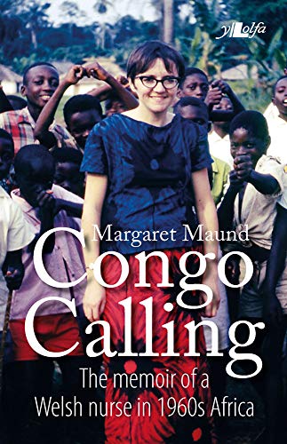 Congo Calling: The Memoir of a Welsh Nurse in 1960s Africa - Click to Buy