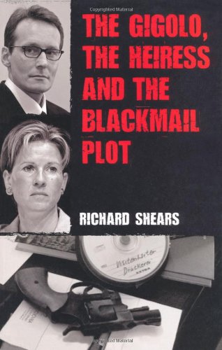 The Gigolo, the Heiress and the Blackmail Plot. Richard Shears - Click to Buy