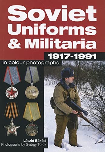 Soviet Uniforms & Militaria 1917 - 1991 in Colour Photographs - Click to Buy