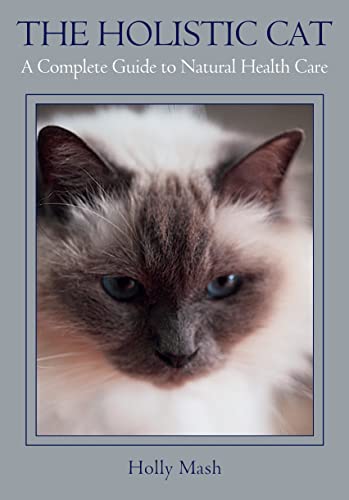 The Holistic Cat: A Complete Guide to Natural Health Care - Click to Buy