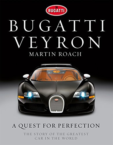Bugatti Veyron: A Quest for Perfection - The Story of the Greatest Car in the World - Click to Buy