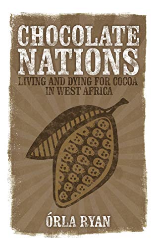Chocolate Nations: Living and Dying for Cocoa in West Africa - Click to Buy