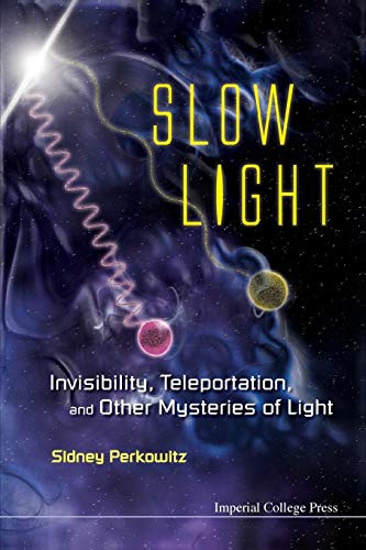 Slow Light: Invisibility, Teleportation, And Other Mysteries Of Light - Click to Buy