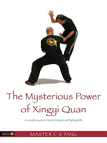 The Mysterious Power of Xingyi Quan: A Complete Guide to History, Weapons and Fighting Skills - Click to Buy