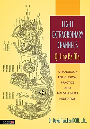 Eight Extraordinary Channels Qi Jing Ba Mai: A Handbook for Clinical Practice and Nei Dan Inner Meditation - Click to Buy