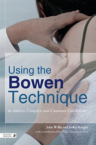 USING THE BOWEN TECHNIQUE TO ADDRESS COMPLEX AND COMMON CONDITIONS