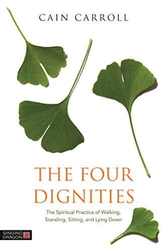 The Four Dignities: The Spiritual Practice of Walking, Standing, Sitting and Lying Down - Click to Buy