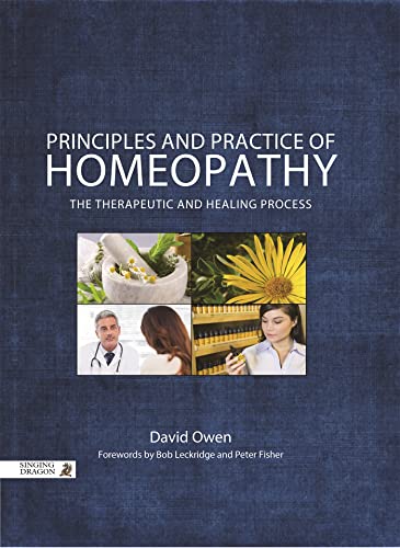 PRINCIPLES AND PRACTICE OF HOMEOPATHY: The Therapeutic and Healing Process - Click to Buy