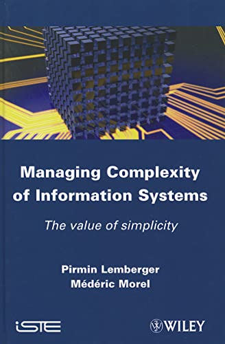 Managing Complexity of Information Systems: The Value of Simplicity (Iste)