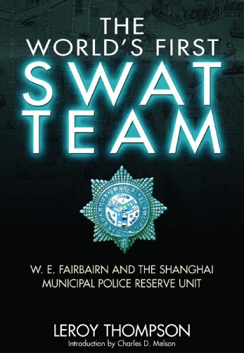The World's First Swat Team: W. E. Fairbairn and the Shanghai Municipal Police Reserve Unit - Click to Buy