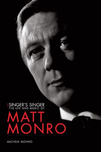 The Singer's Singer: The Life and Music of Matt Monro - Click to Buy