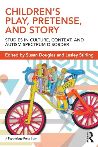 Children's Play, Pretense, and Story: Studies in Culture, Context, and Autism Spectrum Disorder