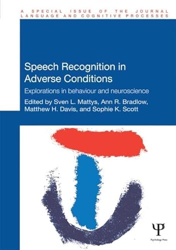 Speech Recognition in Adverse Conditions: Explorations in Behaviour and Neuroscience (Special Issues of Language and Cognitive Processes) - Click to Buy