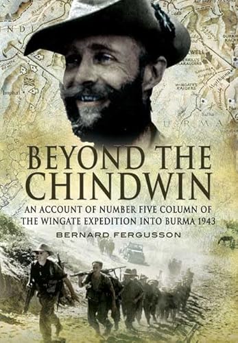Beyond the Chindwin: An Account of Number Five Column of the Wingate Expedition into Burma 1943 - Click to Buy
