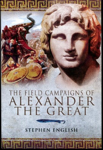 The Field Campaigns of Alexander the Great