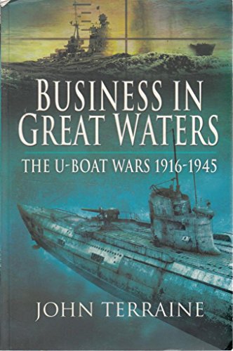 Business in Great Waters: The U-Boat Wars 1916-1945 - Click to Buy