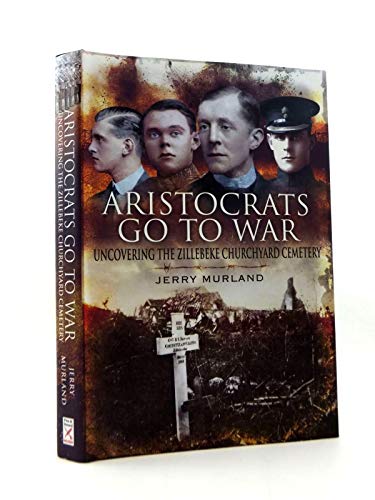 Aristocrats Go to War: Uncovering the Zillebeke Churchyard Cemetery