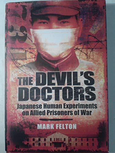 The Devil’s Doctors: Japanese Human Experiments on Allied Prisoners of War - Click to Buy
