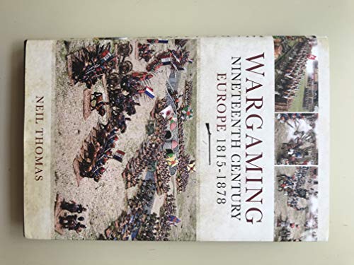 Wargaming: Nineteenth Century Europe 1815-1878 - Click to Buy
