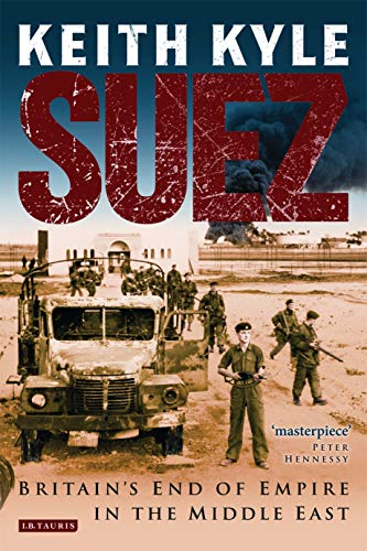 Suez: Britain's End of Empire in the Middle East - Click to Buy