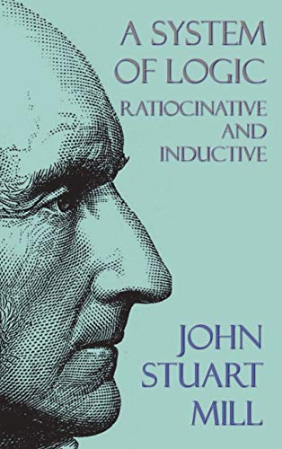 A System of Logic: Ratiocinative and Inductive - Click to Buy