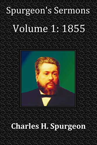 Spurgeon's Sermons Volume 1: 1855 - With Full Scriptural Index - Click to Buy