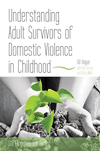 Understanding Adult Survivors of Domestic Violence in Childhood: Still Forgotten, Still Hurting - Click to Buy