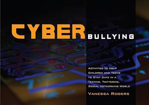 Cyberbullying: Activities to Help Children and Teens to Stay Safe in a Texting, Twittering, Social Networking World - Click to Buy