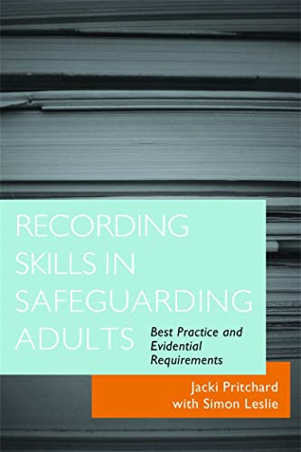 Recording Skills in Safeguarding Adults: Best Practice and Evidential Requirements - Click to Buy